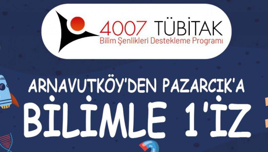 Arnavutköy İlçe Milli Eğitim Müdürlüğü İlçemizde Tübitak 4007 Bilim Şenliği Gerçekleştirdi